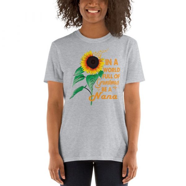 Womens In A World Full Of Grandmas Be a Nana Sunflower Butterfly Short-Sleeve Unisex T-Shirt