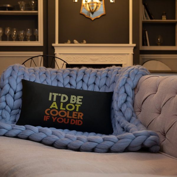It'd Be A Lot Cooler If You Did Gift Dazed and Confused Movie Quote Basic Pillow
