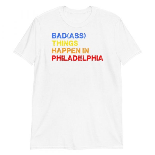 Bad Things Happen In Philadelphia Philly Pride Short-Sleeve Unisex T-Shirt