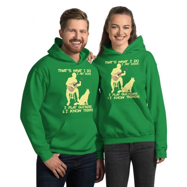 That What I Do I Pet Dogs I Play Guitars & I Know Things Unisex Hoodie