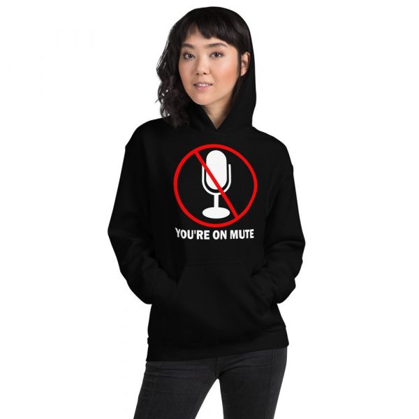 You’re on mute unisex Hoodie