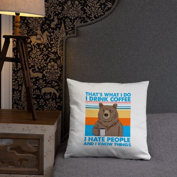 That’s What I Do I Drink Coffee I Hate People And I Know Basic Pillow
