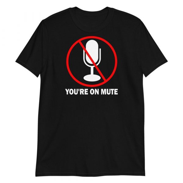 You’re on mute Short-Sleeve Unisex T-Shirt