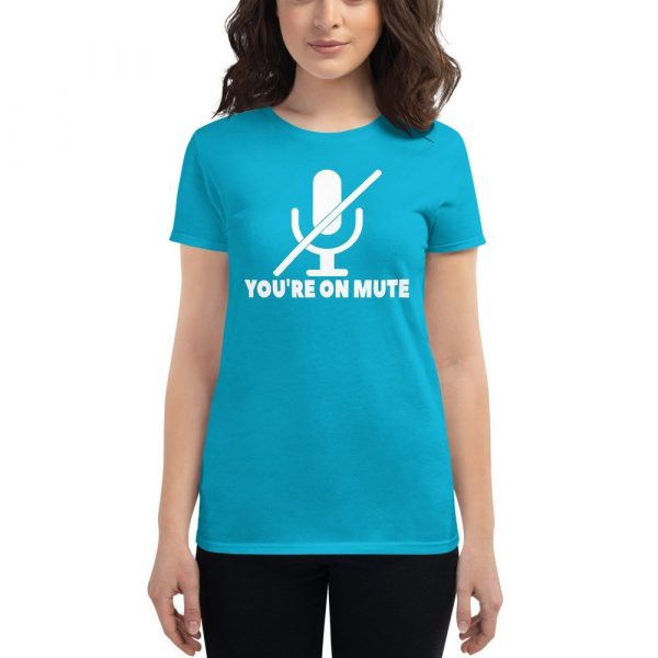 You're on mute Women's short sleeve t-shirt