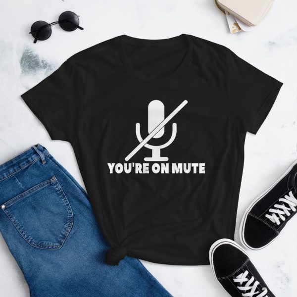 You're on mute Women's short sleeve t-shirt