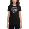 Love Never Gives Up Women's short sleeve t-shirt