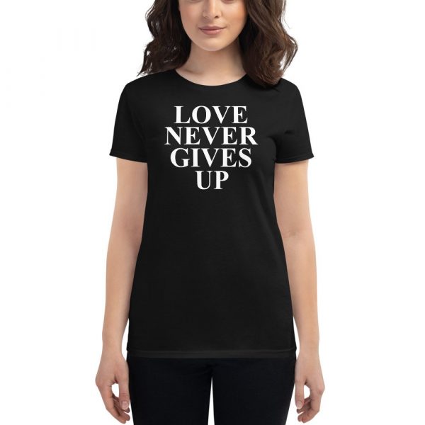 Love Never Gives Up Women's short sleeve t-shirt