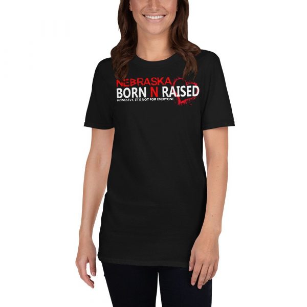 Nebraska born N raised honestly , it's not for everyone Short-Sleeve Unisex T-Shirt