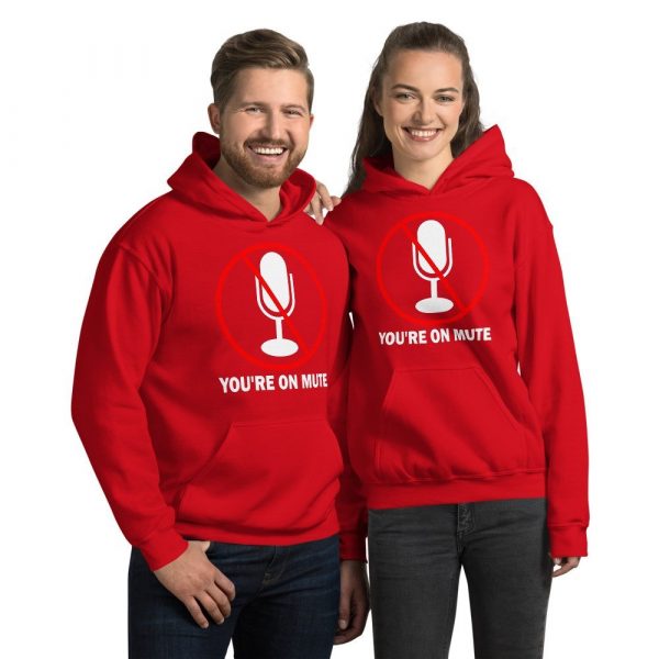 You’re on mute unisex Hoodie