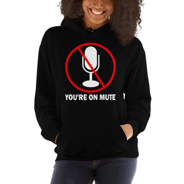 You’re on mute unisex Hoodie