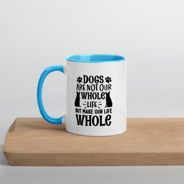 Dogs are not our whole life but make our life whole gift for dog lover Mug with Color Inside