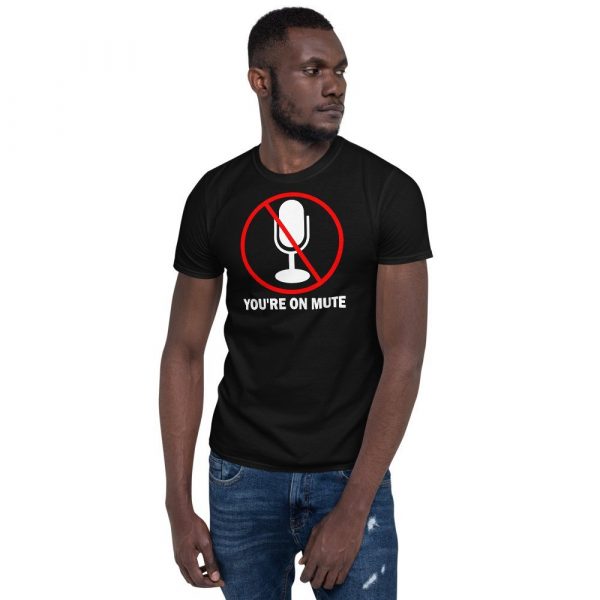 You’re on mute Short-Sleeve Unisex T-Shirt