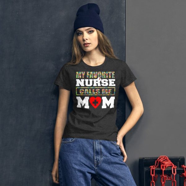 My favorite nurse calls me Mom T-shirt, Nursing School Graduation Gift, Nurse Don't Play Cards funny gift Women's short sleeve t-shirt