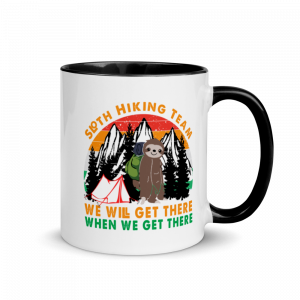 Sloth Hiking Team Get There Gift Camping Lover, Hiking lover, Climbing Lover Mug with Color Inside