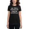 My 40th Birthday 2020 The One Where I was Quarantine Women's short sleeve t-shirt