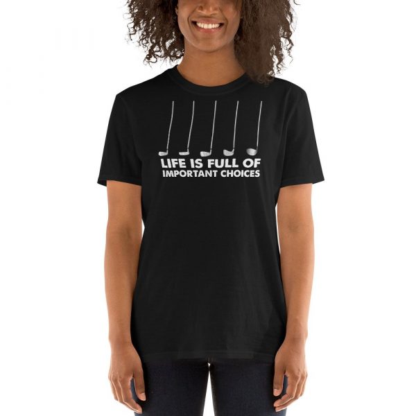 Funny Life is Full Of Important Choices Golf Short-Sleeve Unisex T-Shirt