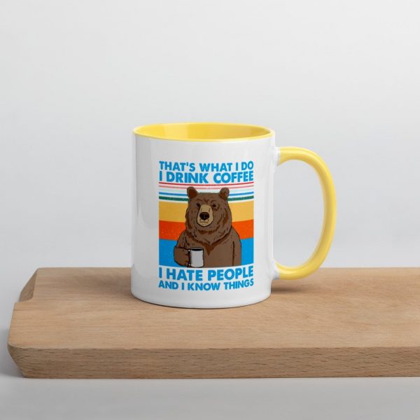 That's What I Do I Drink Coffee I Hate People And I Know Mug with Color Inside