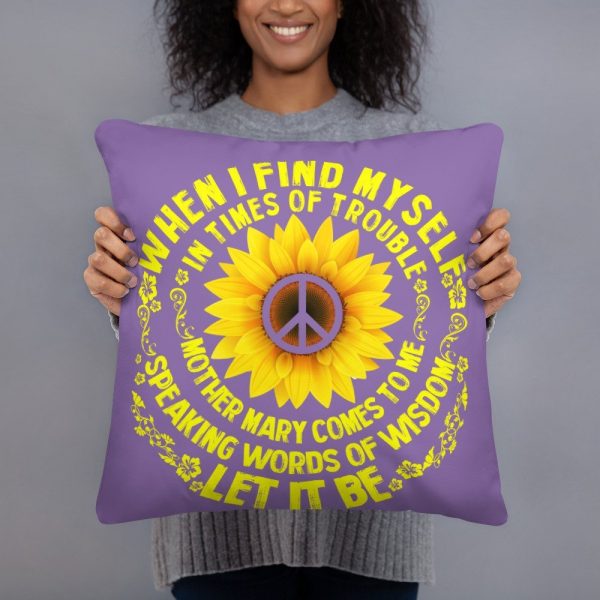When I Find Myself In Times Of Trouble mother Mary comes to me speaking words of wisdom let it be Tee Hippie Sunflower mother Mary Basic Pillow