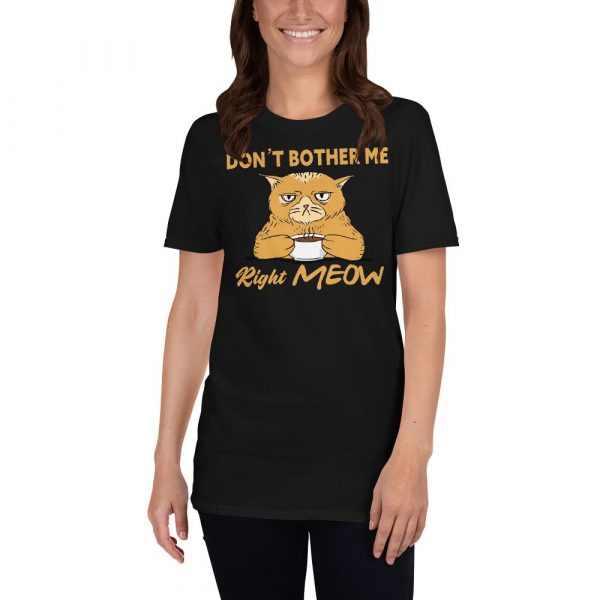 Don't Bother Me Right Meow - Coffee Cat Humor Short-Sleeve Unisex T-Shirt