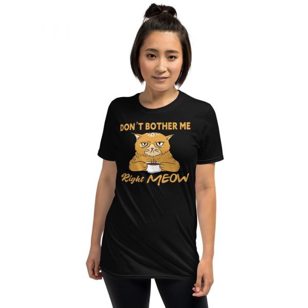 Don't Bother Me Right Meow - Coffee Cat Humor Short-Sleeve Unisex T-Shirt