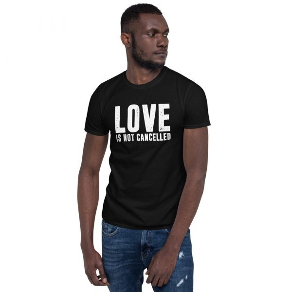 Love is not Cancelled Short-Sleeve Unisex T-Shirt