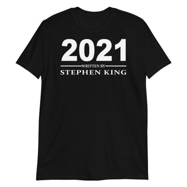 Year 2021 written by Stephen King Short-Sleeve Unisex T-Shirt