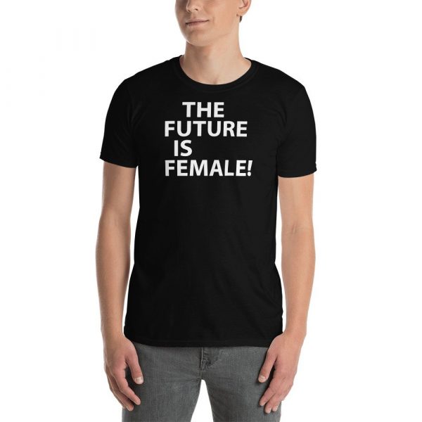 The future is female! Short-Sleeve Unisex T-Shirt