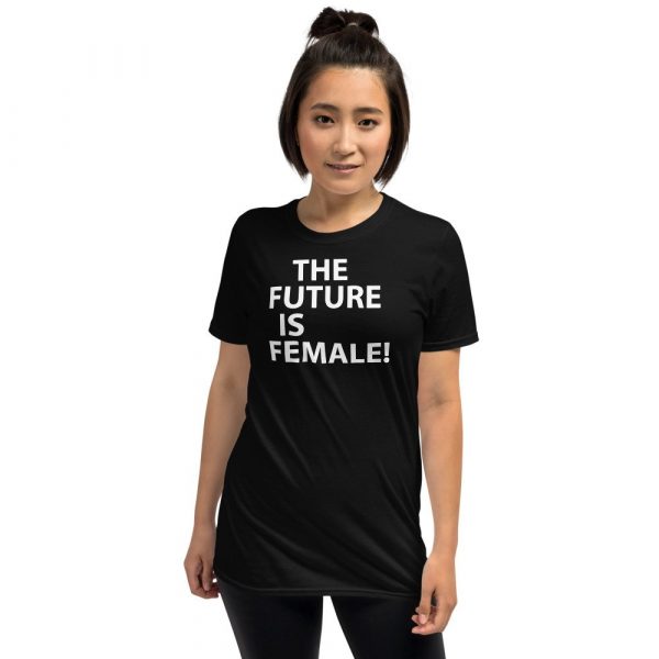 The future is female! Short-Sleeve Unisex T-Shirt