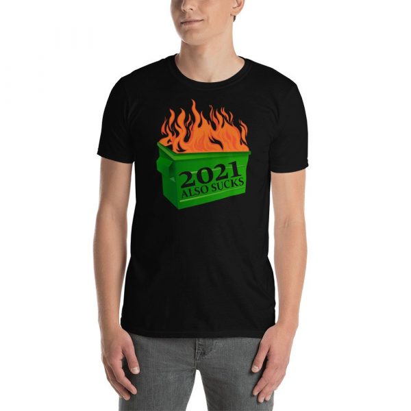 Funny 2021 Also Sucks Dumpster Fire Short-Sleeve Unisex T-Shirt