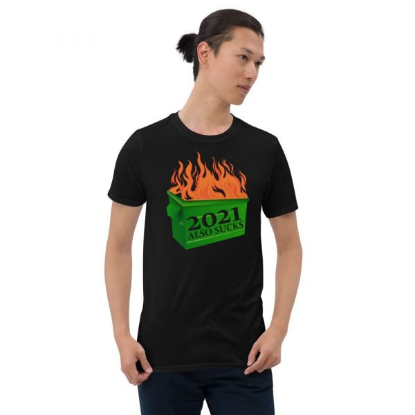 Funny 2021 Also Sucks Dumpster Fire Short-Sleeve Unisex T-Shirt