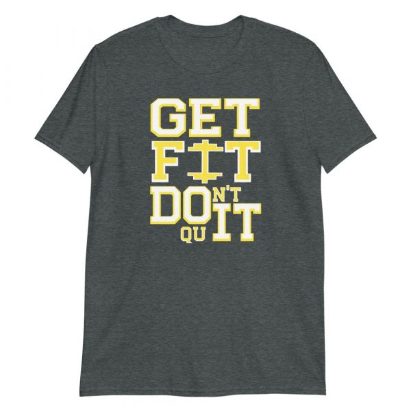 Get Fit Don't Quit Workout Motivation Apparel Short-Sleeve Unisex T-Shirt