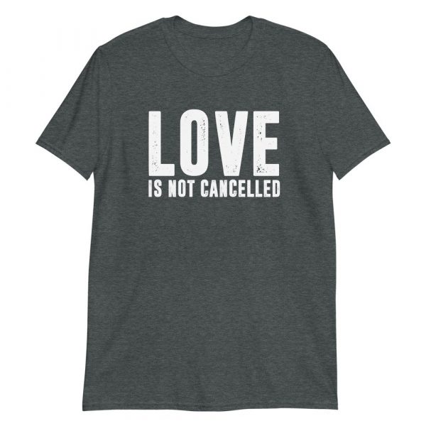 Love is not Cancelled Short-Sleeve Unisex T-Shirt