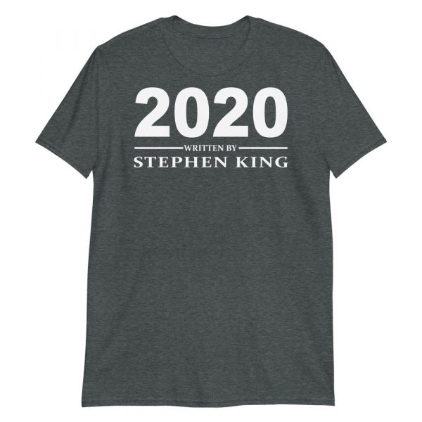 Year 2020 written by Stephen King Short-Sleeve Unisex T-Shirt