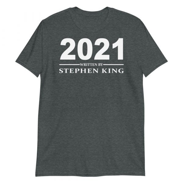 Year 2021 written by Stephen King Short-Sleeve Unisex T-Shirt