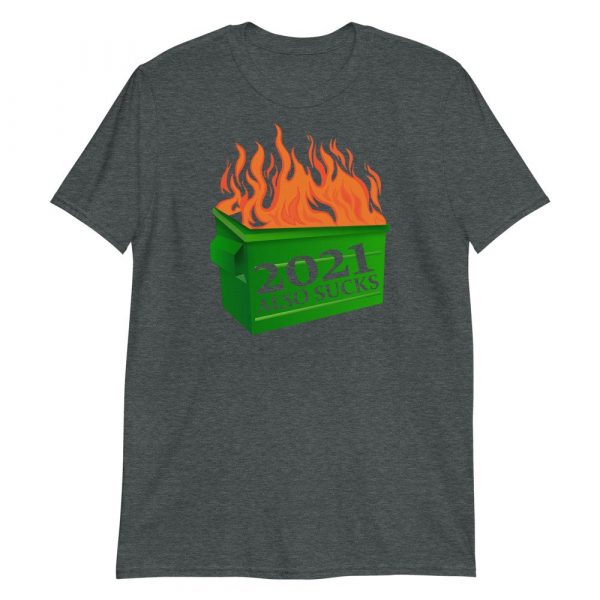 Funny 2021 Also Sucks Dumpster Fire Short-Sleeve Unisex T-Shirt