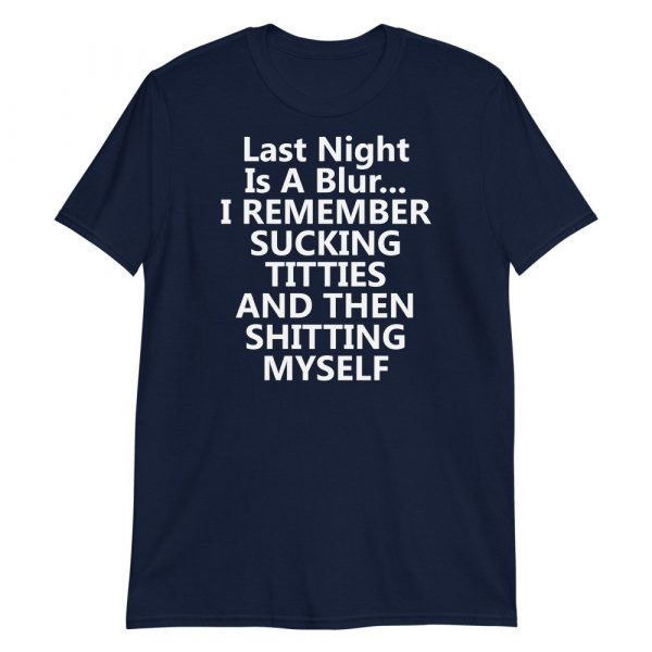 last night is a blur i remember sucking Short-Sleeve Unisex T-Shirt