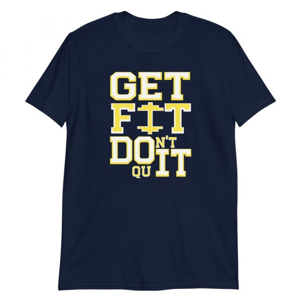 Get Fit Don't Quit Workout Motivation Apparel Short-Sleeve Unisex T-Shirt