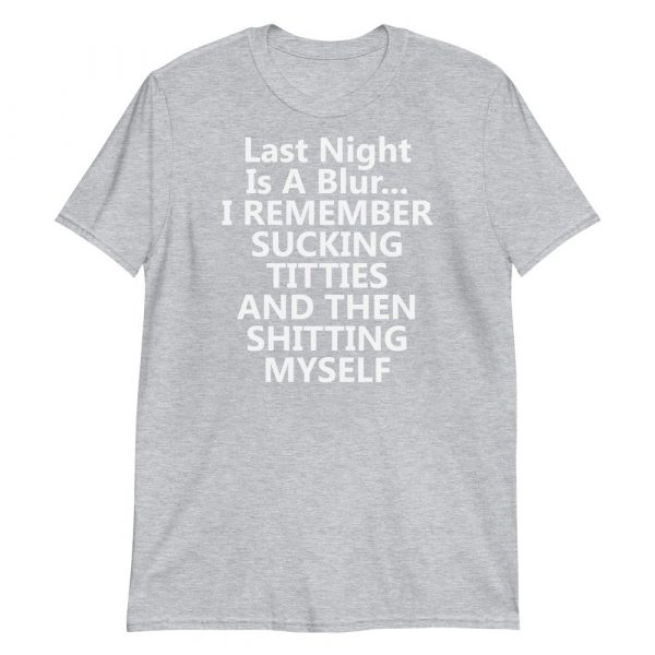 last night is a blur i remember sucking Short-Sleeve Unisex T-Shirt