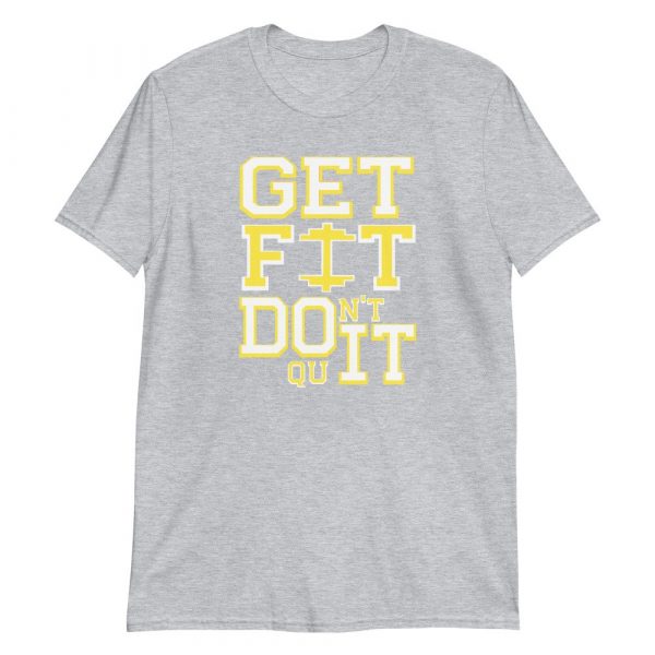Get Fit Don't Quit Workout Motivation Apparel Short-Sleeve Unisex T-Shirt