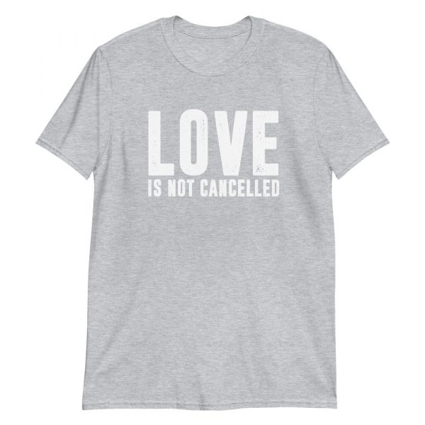 Love is not Cancelled Short-Sleeve Unisex T-Shirt