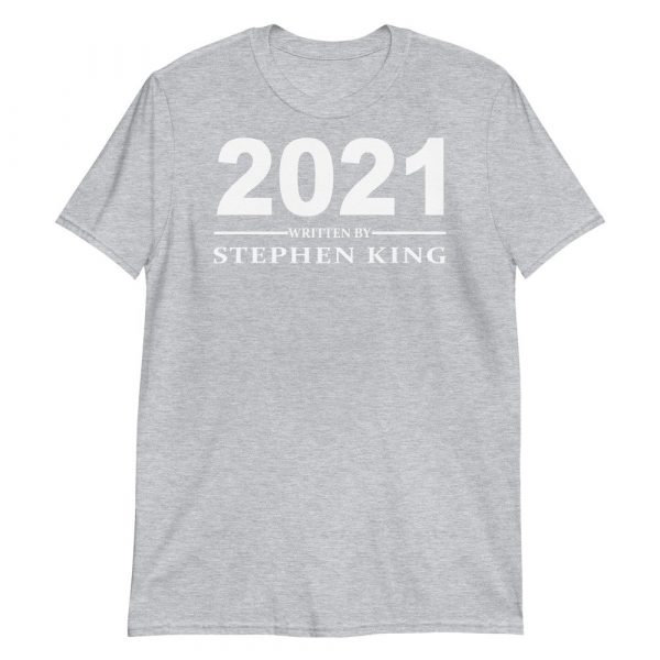 Year 2021 written by Stephen King Short-Sleeve Unisex T-Shirt