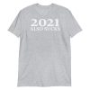 2021 Also Sucks Shirt, funny 2021 Short-Sleeve Unisex T-Shirt