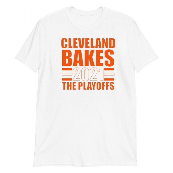 Cleveland Bakes the Playoffs 2021 Gift Short-Sleeve Unisex T-Shirt