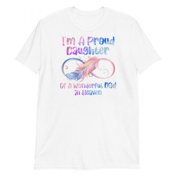 I'm A Proud Daughter Of A Wonderful Dad In Heaven Gifts Short-Sleeve Unisex T-Shirt