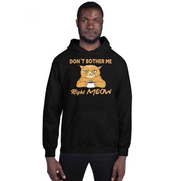 Don’t Bother Me Right Meow – Coffee Cat Humor Unisex Hoodie