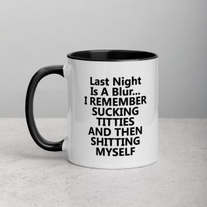 last night is a blur i remember sucking Mug with Color Inside