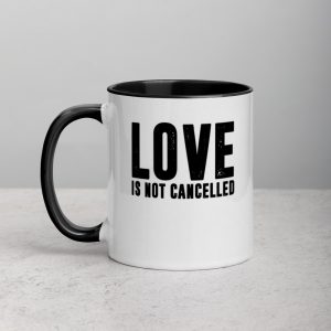 Love is not Cancelled Mug with Color Inside