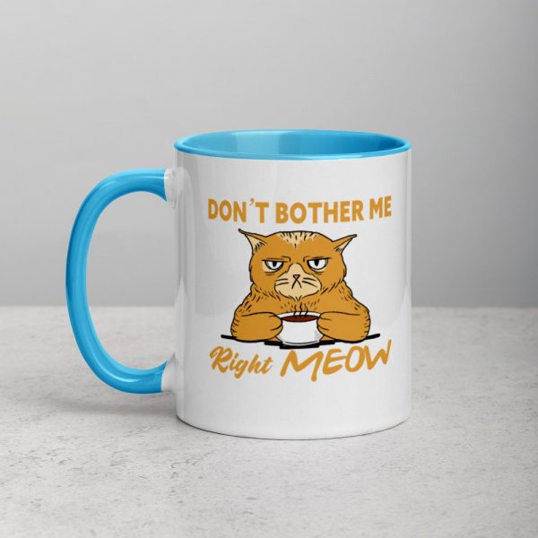 Don’t Bother Me Right Meow – Coffee Cat Humor Mug with Color Inside