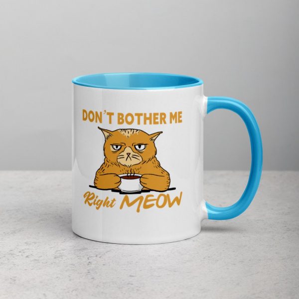 Don’t Bother Me Right Meow – Coffee Cat Humor Mug with Color Inside