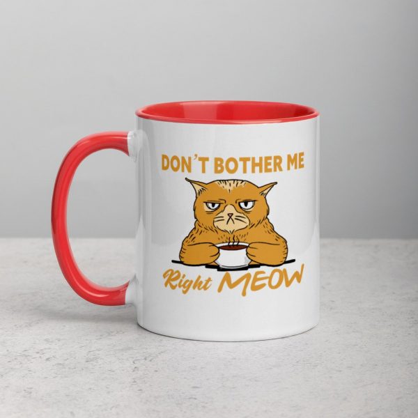 Don’t Bother Me Right Meow – Coffee Cat Humor Mug with Color Inside